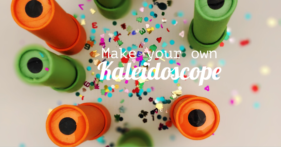 Make Your Own Kaleidoscope 052921 Remarkable Things Blog