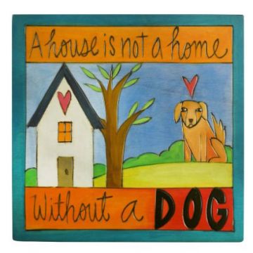 A House Is Not A Home Without A Dog Plaque